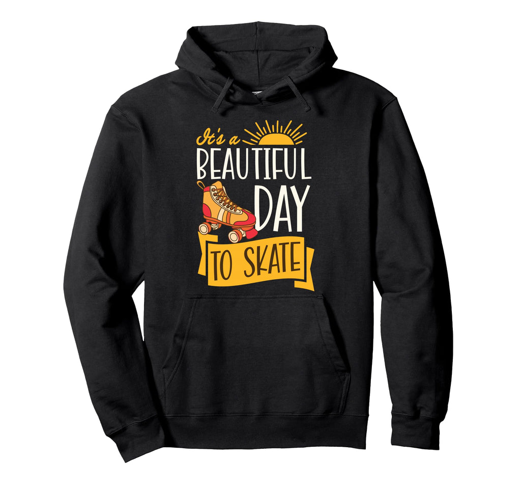 Its Beautiful Day To Skate Hoodie - Novelty Apparel for Adults - T-Shirt, Sweatshirt, Hoodie