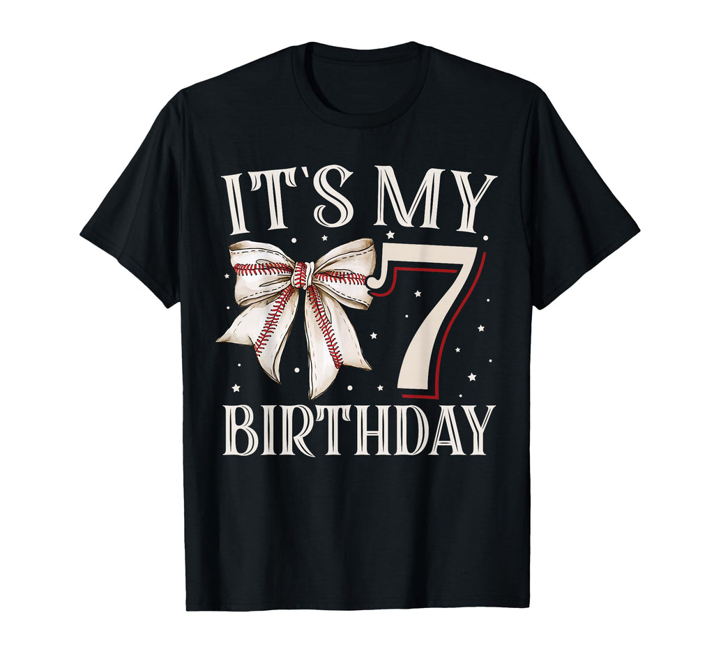 Its My 7 Seven Birthday Baseball T-Shirt - Casual Everyday Wear Unisex - T-Shirt, Sweatshirt, Hoodie
