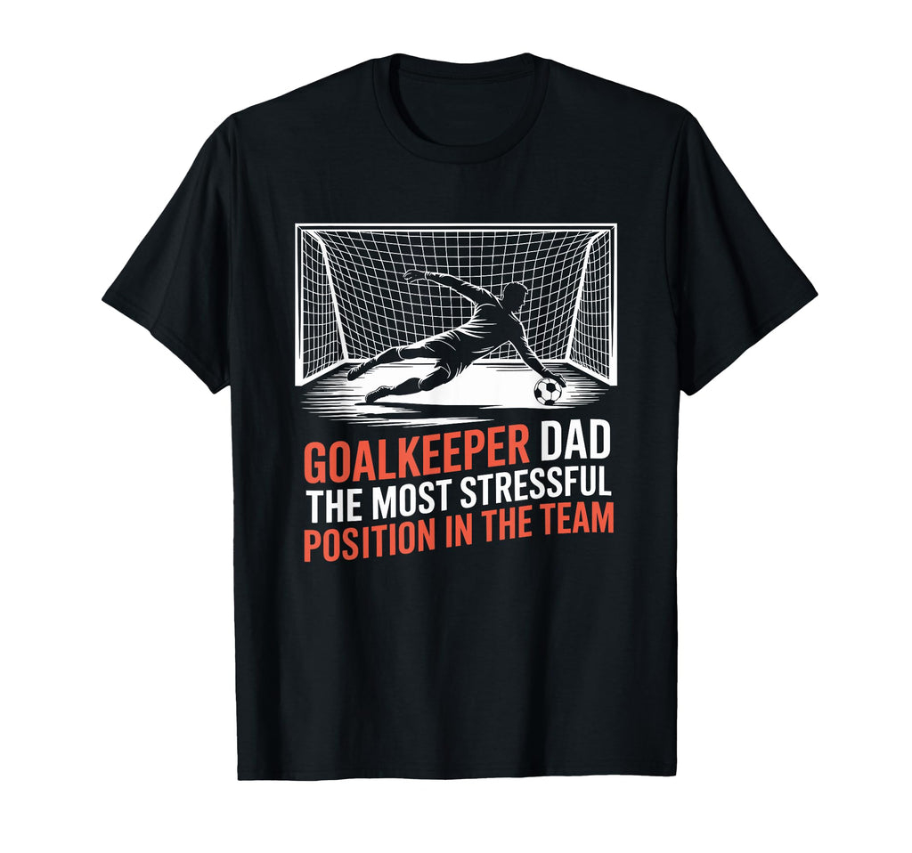 Most Stressful Position Team Soccer T-Shirt - Novelty Apparel for Adults - T-Shirt, Sweatshirt, Hoodie
