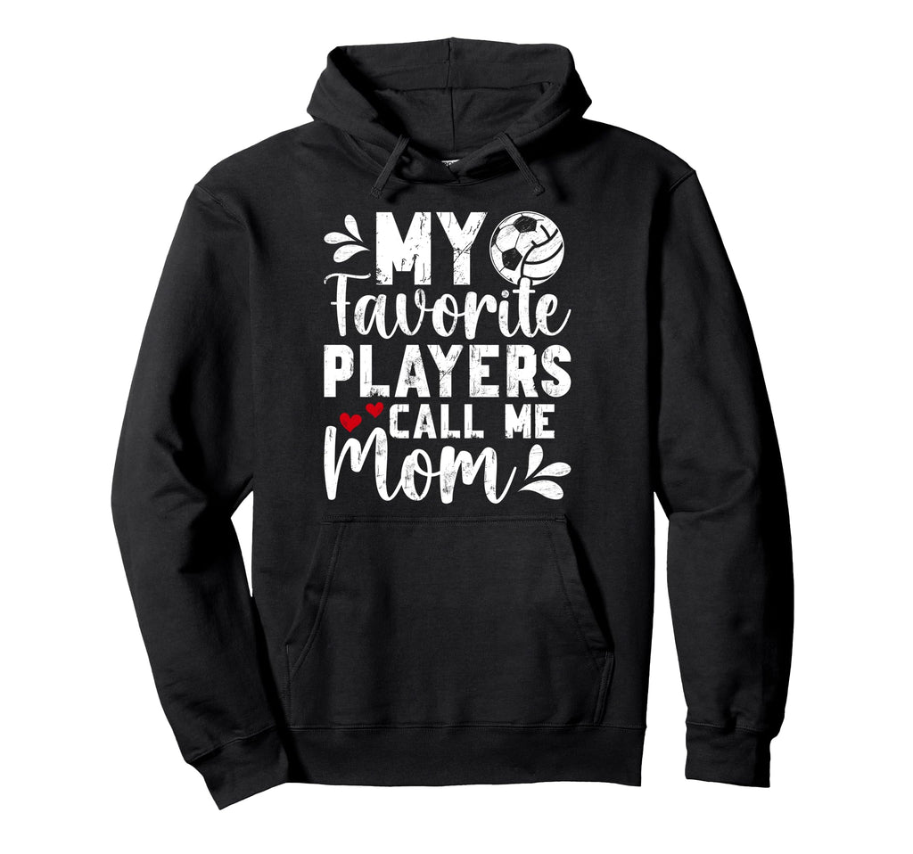 My Favorite Players Call Me Mom Volleyball Hoodie - Graphic Print Unisex - T-Shirt, Sweatshirt, Hoodie