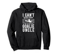 Im Soccer Goalie Uncle Soccer Hoodie - Casual Everyday Wear for Adults - T-Shirt, Sweatshirt, Hoodie