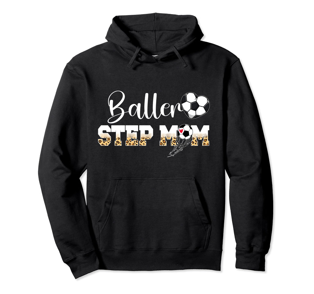 Baller Step Mom Soccer Step Mom Hoodie - Aesthetic Graphic Men Women - T-Shirt, Sweatshirt, Hoodie