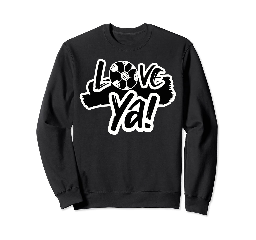 Love Ya Soccer Fans Lovers Game T-Shirt - Unique Graphic Unisex - T-Shirt, Sweatshirt, Hoodie