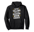 This Is My Soccer Mom Voice Goalkeeper Hoodie - Unique Graphic Men Women - T-Shirt, Sweatshirt, Hoodie
