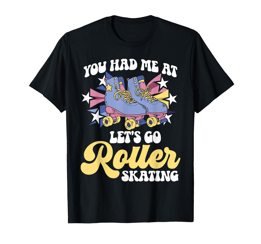 Roller Skating Skate 1970S You Had Me T-Shirt - Unique Graphic Men Women - T-Shirt, Sweatshirt, Hoodie
