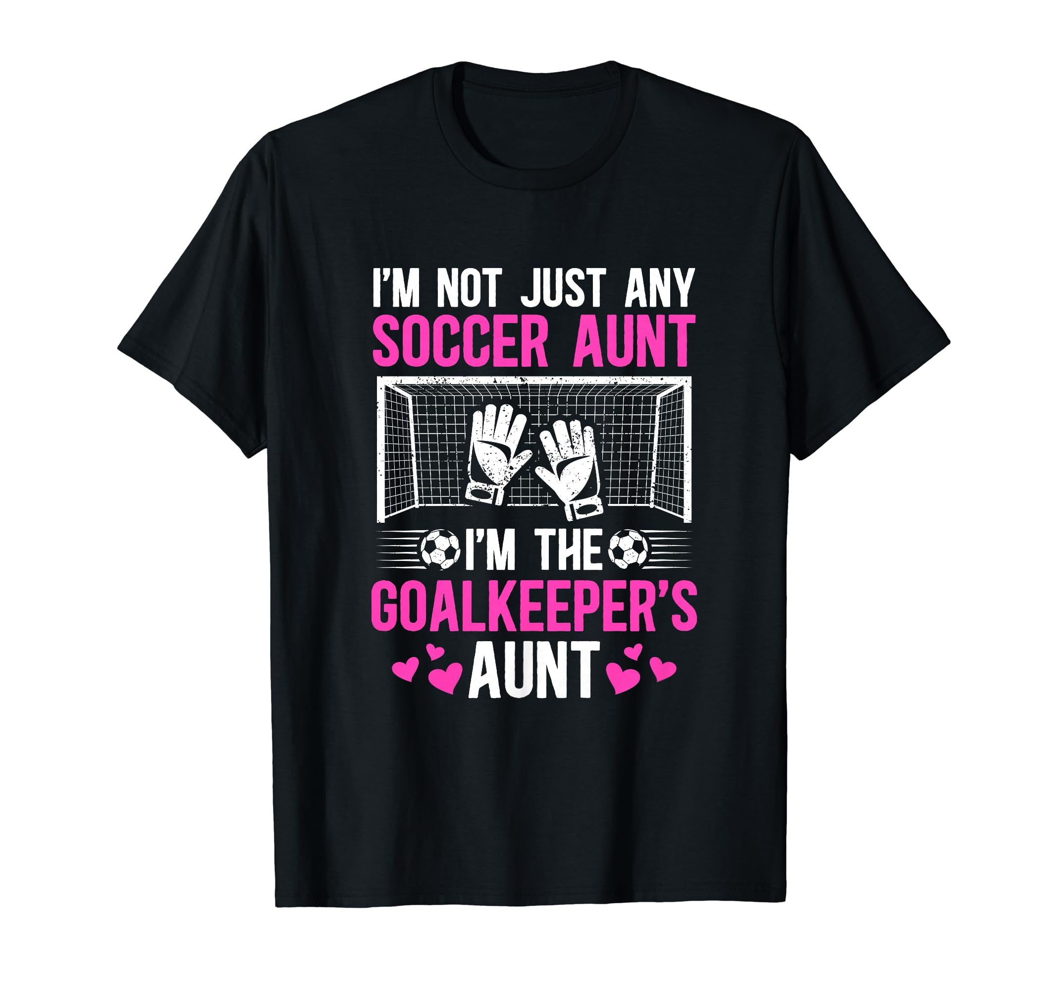 Im Soccer Goalkeeper Aunt Soccer T-Shirt - Aesthetic Graphic Men Women - T-Shirt, Sweatshirt, Hoodie