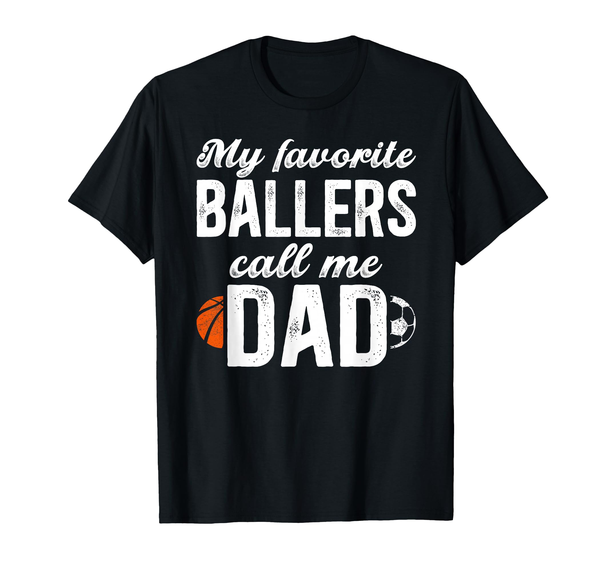 My Favorite Ballers Call Me Dad Soccer T-Shirt - Novelty Apparel Men Women - T-Shirt, Sweatshirt, Hoodie