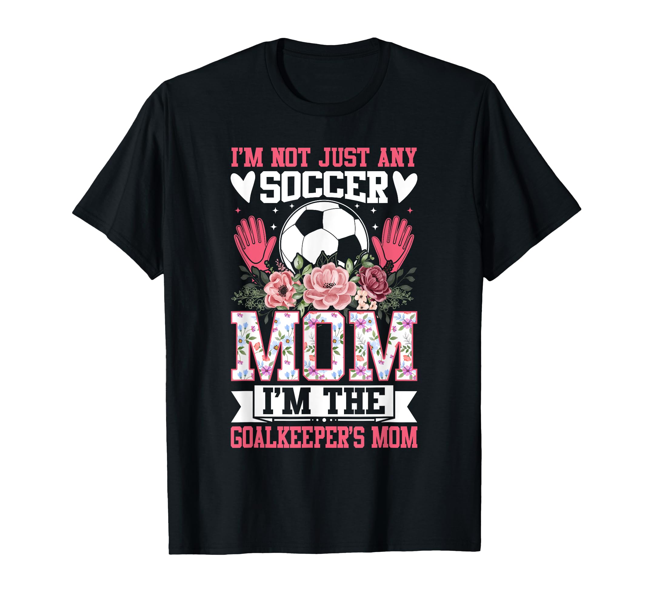 Funny Im Not Just Any Soccer Mom T-Shirt - Fun Novelty Design for Adults - T-Shirt, Sweatshirt, Hoodie