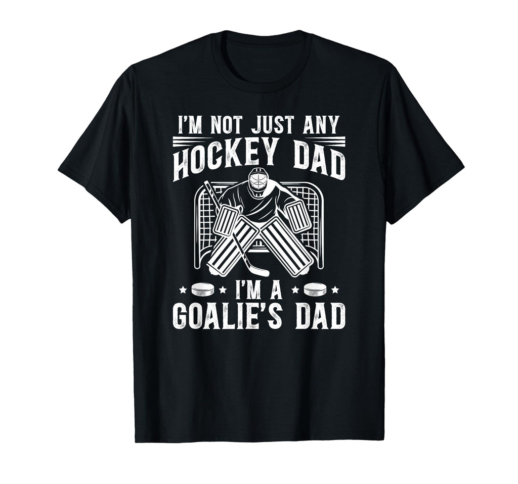 Im Hockey Goalie Dad Hockey Keeper T-Shirt - Fun Novelty Design Unisex - T-Shirt, Sweatshirt, Hoodie