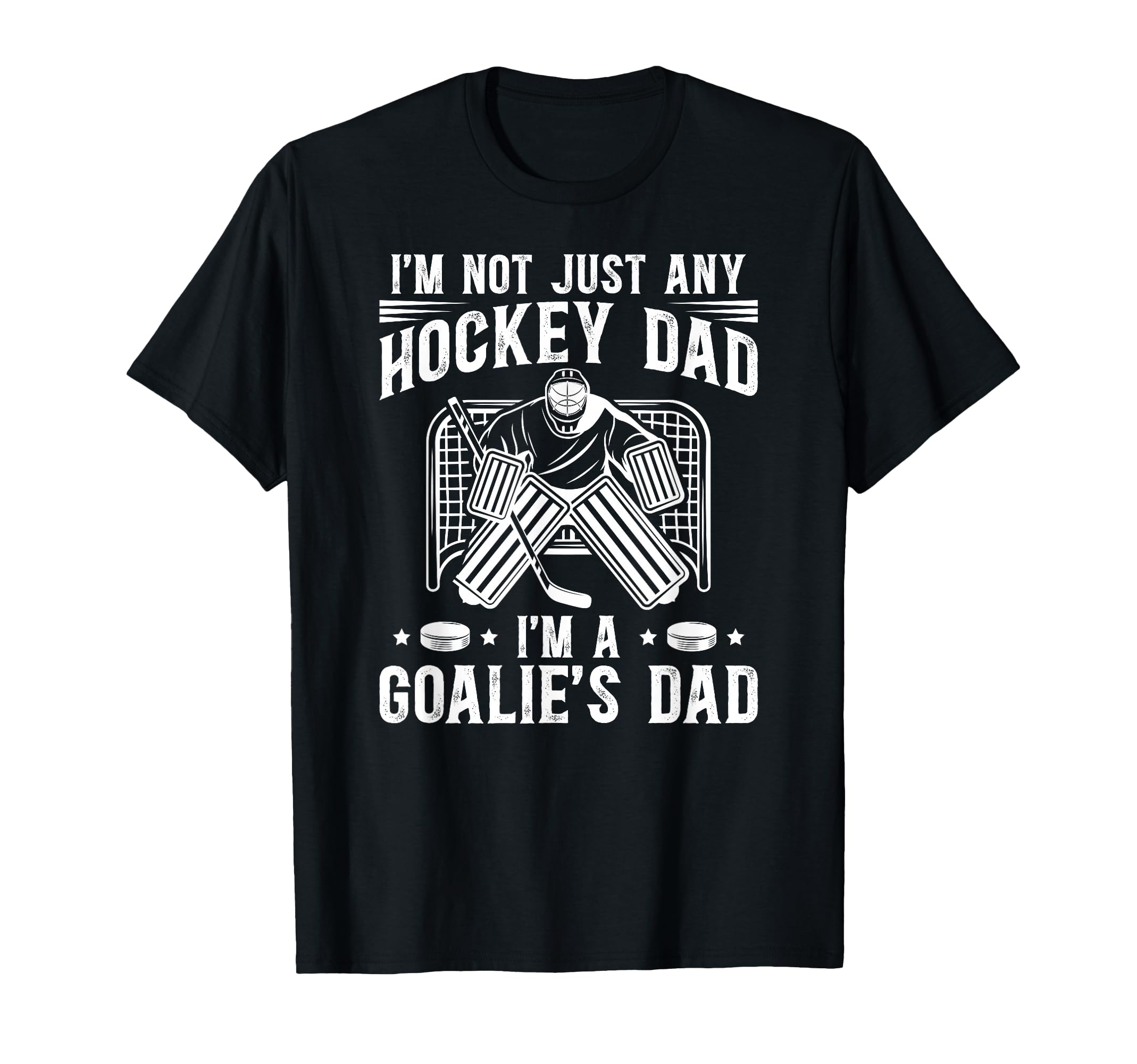 Im Hockey Goalie Dad Hockey Keeper T-Shirt - Fun Novelty Design Unisex - T-Shirt, Sweatshirt, Hoodie