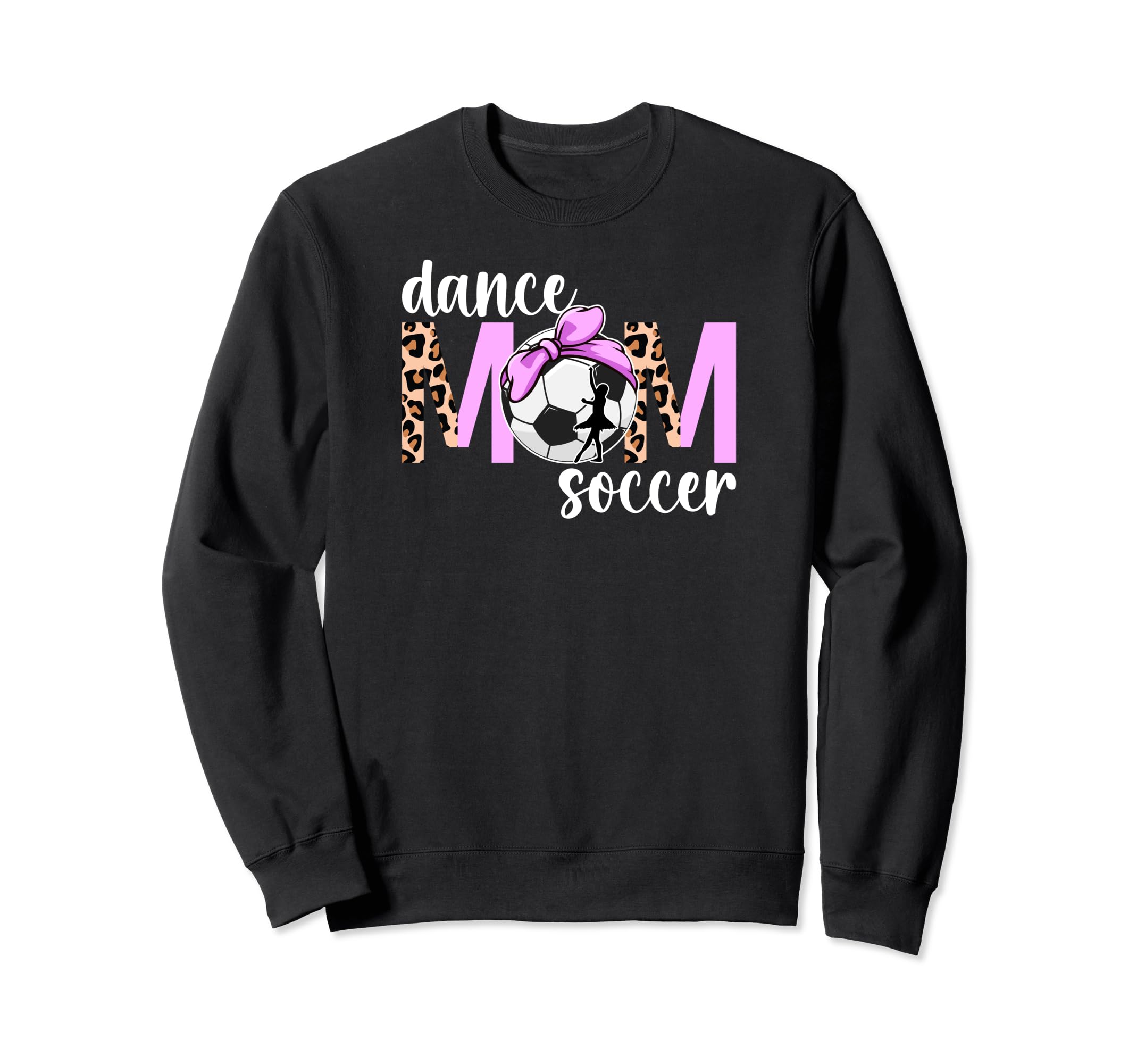 Dance And Soccer Mom Leopard Sweatshirt - Minimalist Print Men Women - T-Shirt, Sweatshirt, Hoodie