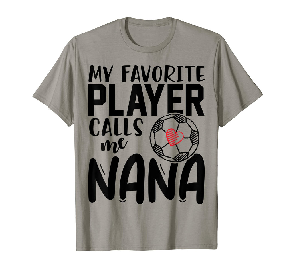 My Favorite Player Calls Me Nana T-Shirt - Casual Everyday Wear Men Women - T-Shirt, Sweatshirt, Hoodie