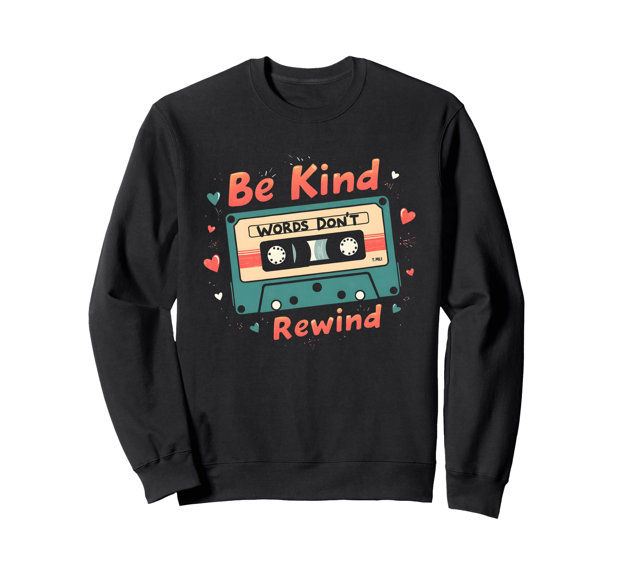 Nostalgic 80S 90S Be Kind Words Sweatshirt - Custom Art Print for Adults - T-Shirt, Sweatshirt, Hoodie