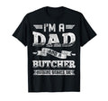 Im Dad And Butcher Nothing Scares Me T-Shirt - Graphic Print Men Women - T-Shirt, Sweatshirt, Hoodie