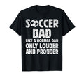 Soccer Dad Louder And Prouder Dad T-Shirt - Streetwear Style for Adults - T-Shirt, Sweatshirt, Hoodie