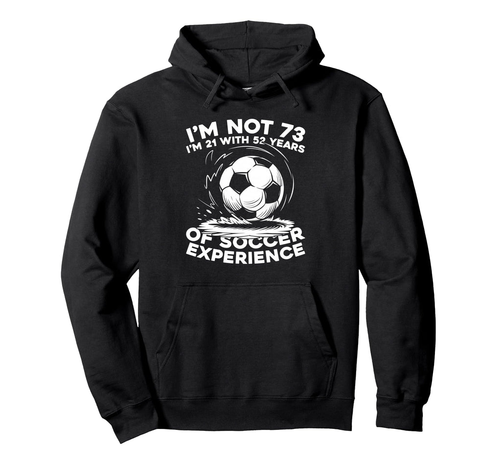 73Th Birthday Soccer Team Sports Player Hoodie - Streetwear Style Unisex - T-Shirt, Sweatshirt, Hoodie