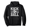 Kick Dang Ball Funny Soccer Game Day Hoodie - Custom Art Print Unisex - T-Shirt, Sweatshirt, Hoodie