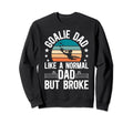 Soccer Goalie Dad Broke Dad Sweatshirt - Streetwear Style for Adults - T-Shirt, Sweatshirt, Hoodie