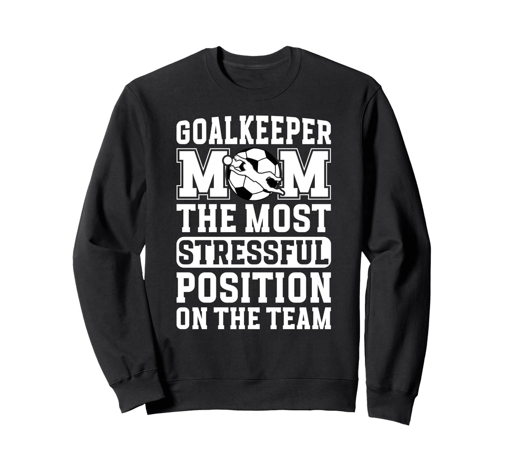 Funny Soccer Goalkeeper Mom Soccer Sweatshirt - Graphic Print for Adults - T-Shirt, Sweatshirt, Hoodie