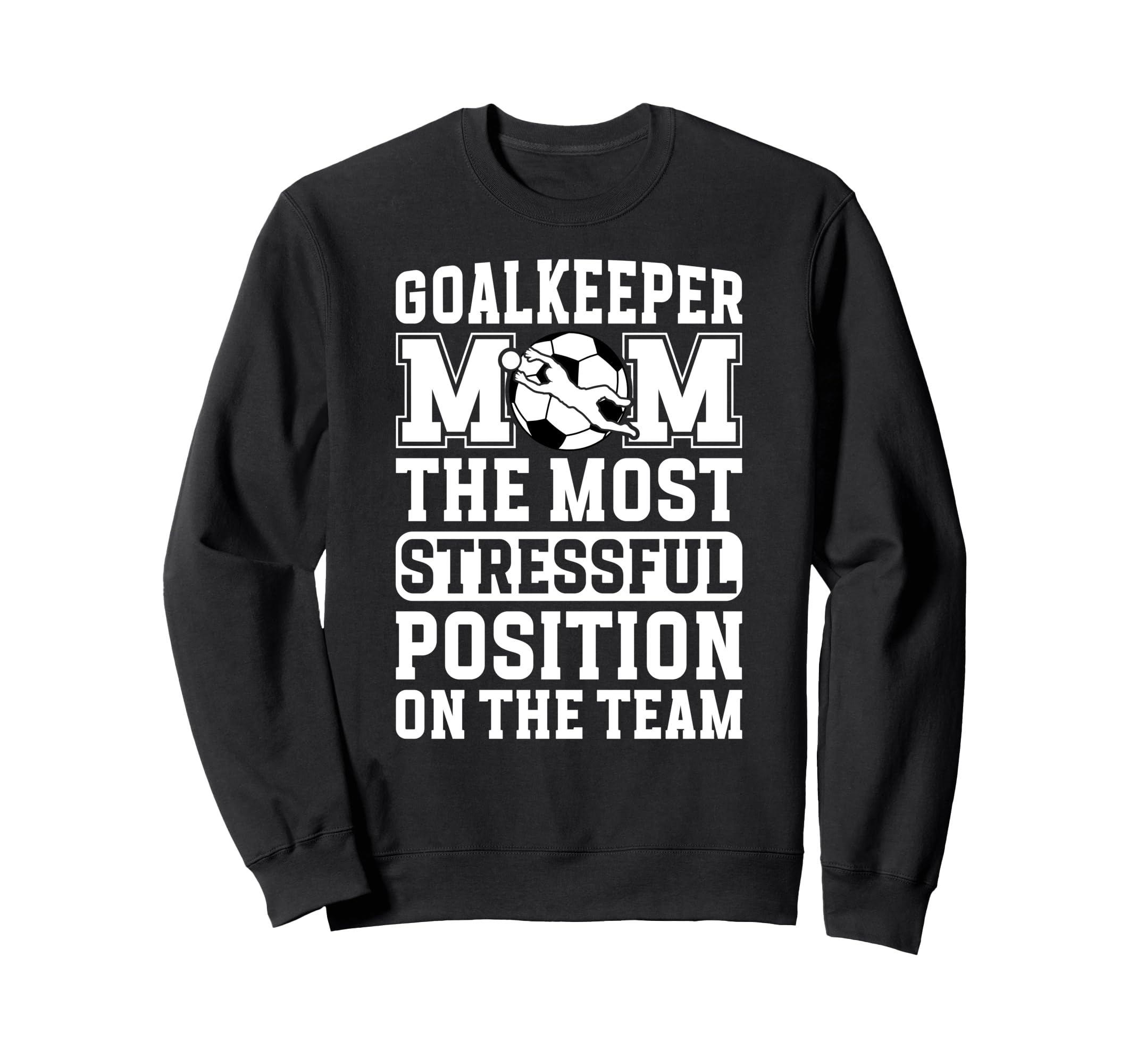 Funny Soccer Goalkeeper Mom Soccer Sweatshirt - Graphic Print for Adults - T-Shirt, Sweatshirt, Hoodie
