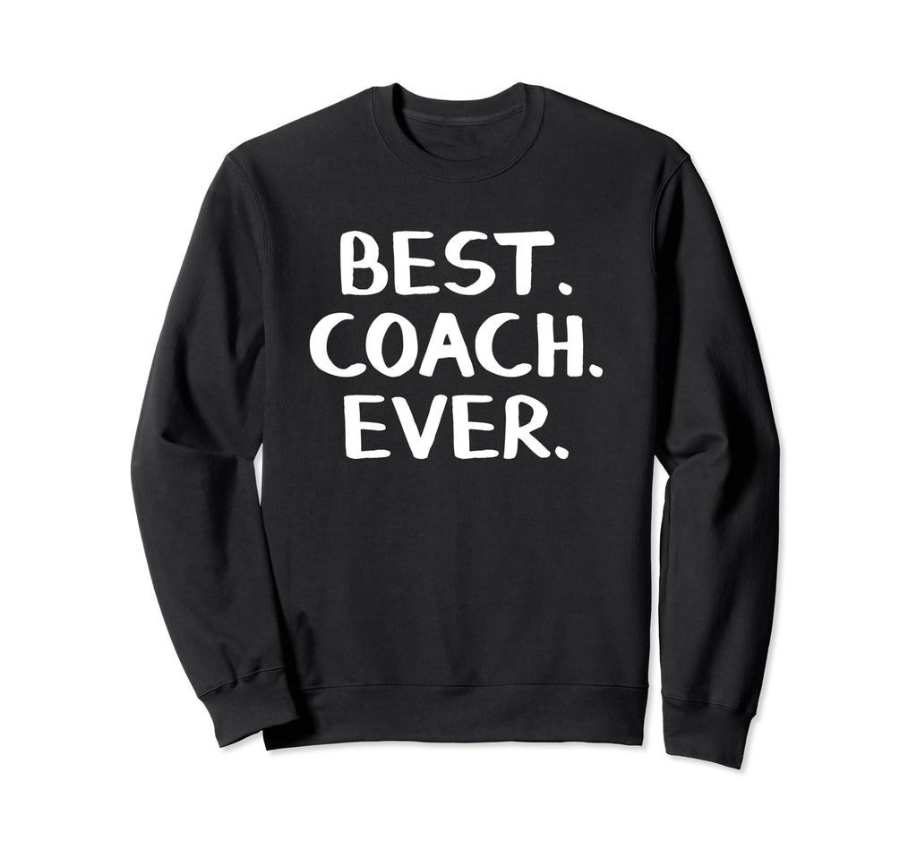 Best Coach Ever Sweatshirt - Custom Art Print Unisex - T-Shirt, Sweatshirt, Hoodie