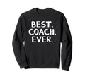 Best Coach Ever Sweatshirt - Custom Art Print Unisex - T-Shirt, Sweatshirt, Hoodie