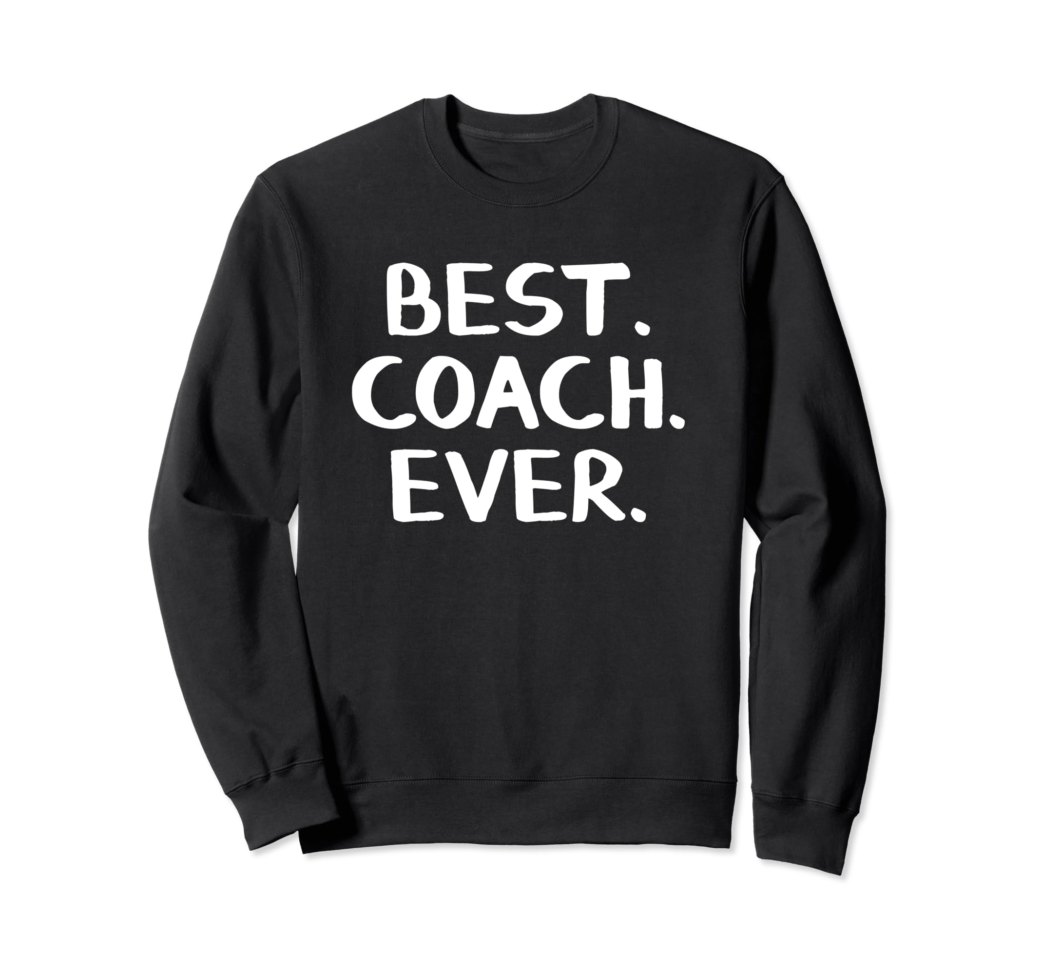 Best Coach Ever Sweatshirt - Custom Art Print Unisex - T-Shirt, Sweatshirt, Hoodie