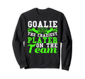 Goalie Noun Craziest Player Team Sweatshirt - Minimalist Print Unisex - T-Shirt, Sweatshirt, Hoodie