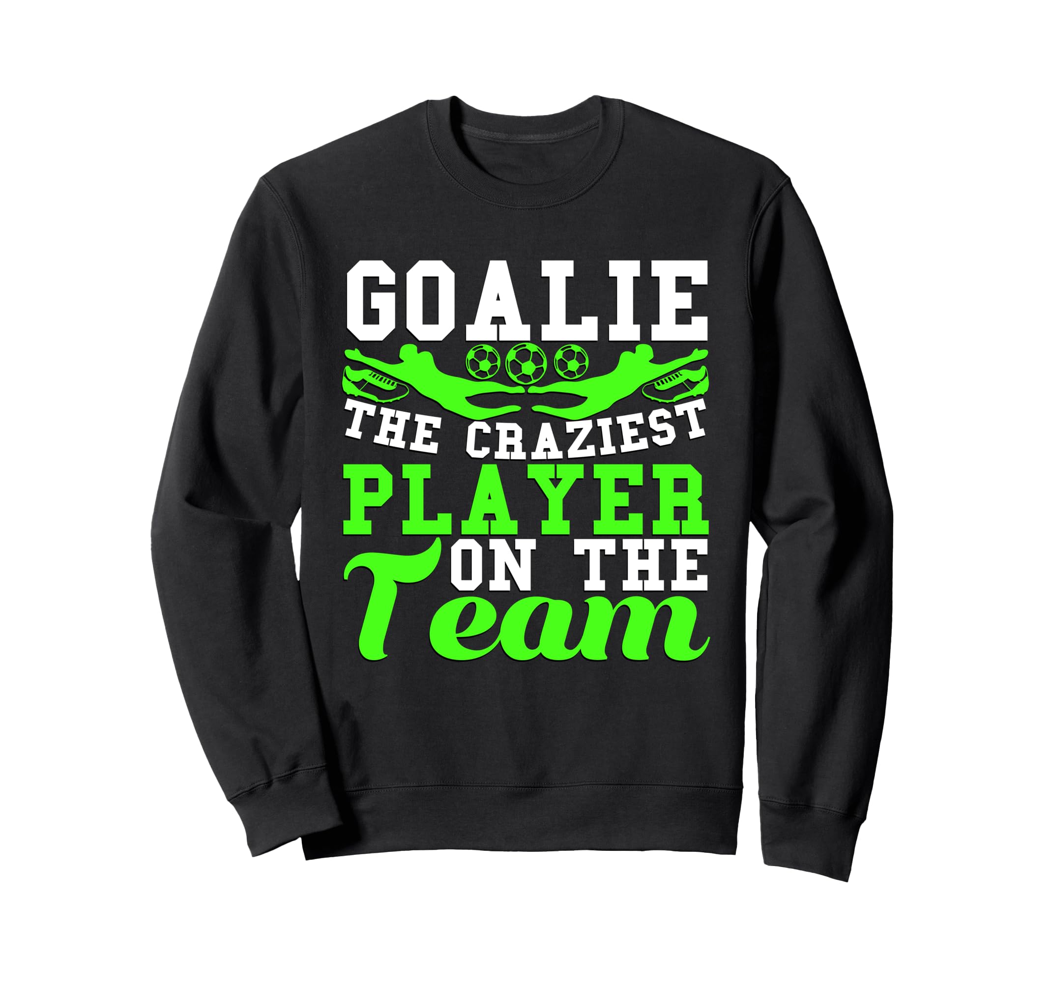 Goalie Noun Craziest Player Team Sweatshirt - Minimalist Print Unisex - T-Shirt, Sweatshirt, Hoodie