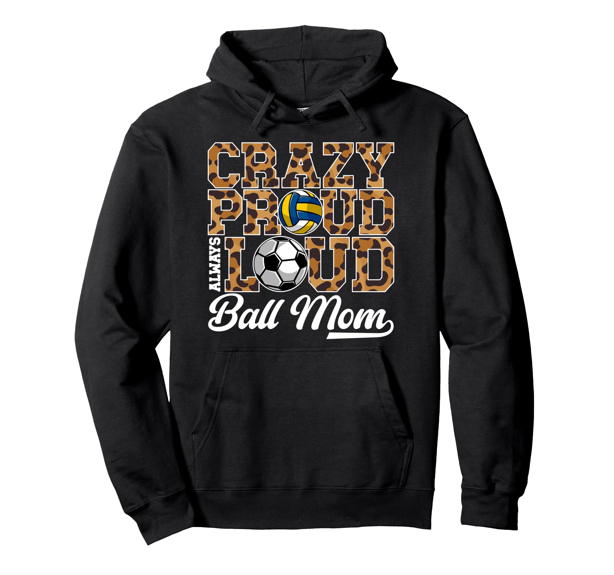 Crazy Proud Always Loud Ball Mom Hoodie - Casual Everyday Wear Unisex - T-Shirt, Sweatshirt, Hoodie
