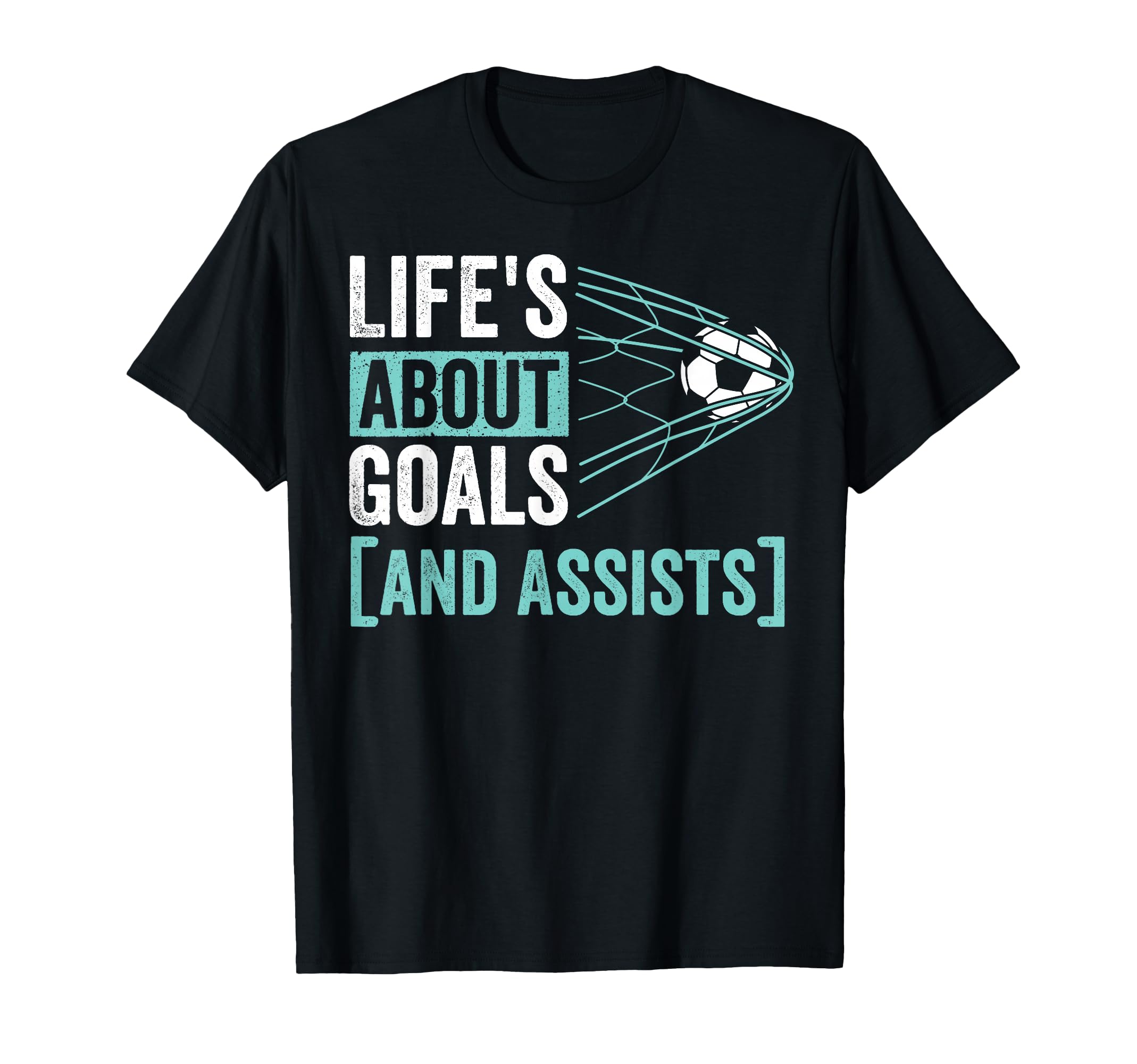 Soccer Player Lifes About Goals Assist T-Shirt - Streetwear Style Unisex - T-Shirt, Sweatshirt, Hoodie