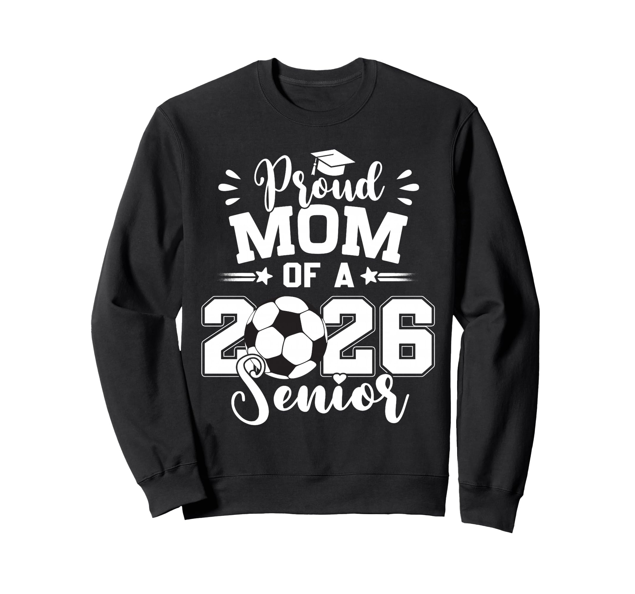 Proud Mom 2026 Senior Soccer Ball Sweatshirt - Novelty Apparel Unisex - T-Shirt, Sweatshirt, Hoodie