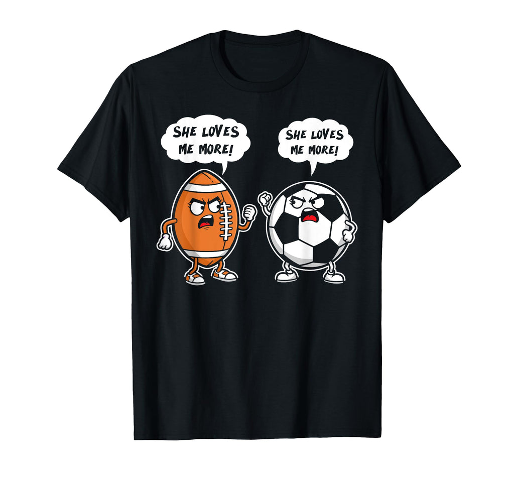 Football Soccer Player She Loves Me More T-Shirt - Trendy Graphic Unisex - T-Shirt, Sweatshirt, Hoodie