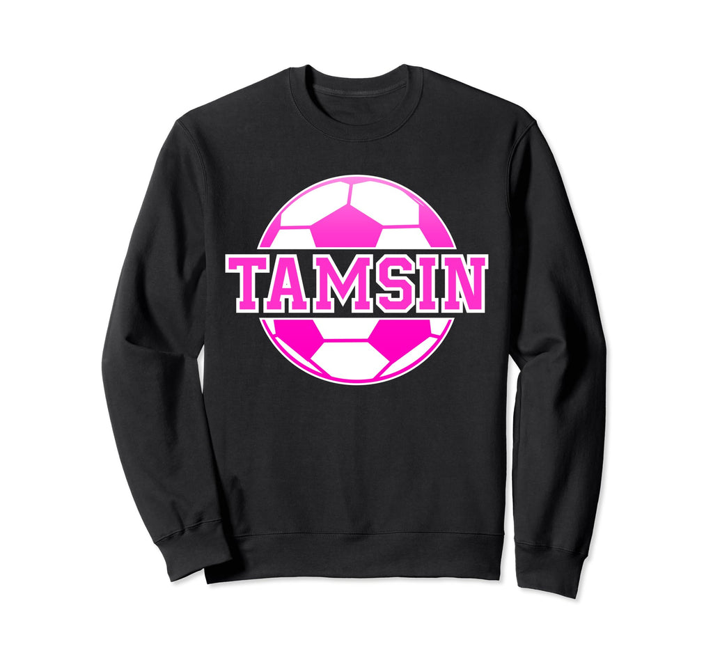 Tamsin Name Soccer Play Football Sweatshirt - Casual Everyday Wear Unisex - T-Shirt, Sweatshirt, Hoodie