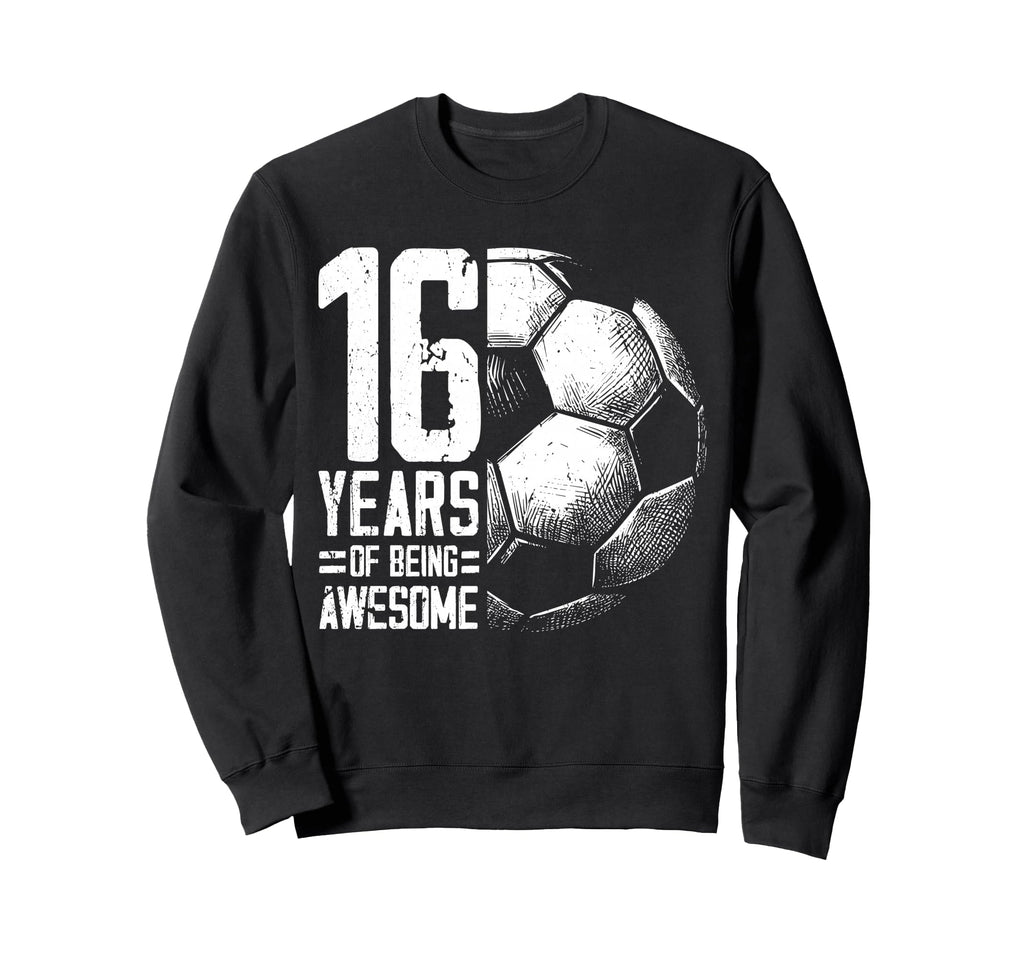 16Th Birthday Soccer Player Sweatshirt - Casual Everyday Wear Unisex - T-Shirt, Sweatshirt, Hoodie