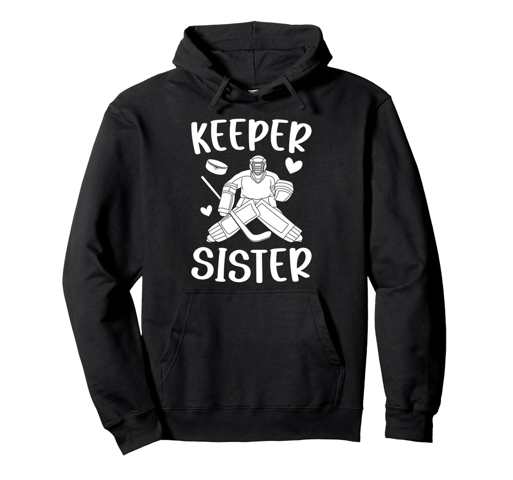 Ice Hockey Keeper Sister Hockey Goalie Hoodie - Custom Art Print Men Women - T-Shirt, Sweatshirt, Hoodie