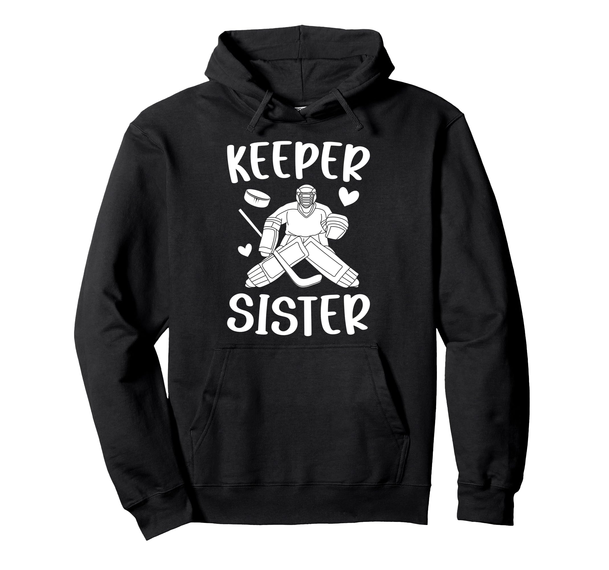 Ice Hockey Keeper Sister Hockey Goalie Hoodie - Custom Art Print Men Women - T-Shirt, Sweatshirt, Hoodie