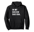 My Soccer Dad Era Futbol Field Pitch Hoodie - Fun Novelty Design Unisex - T-Shirt, Sweatshirt, Hoodie