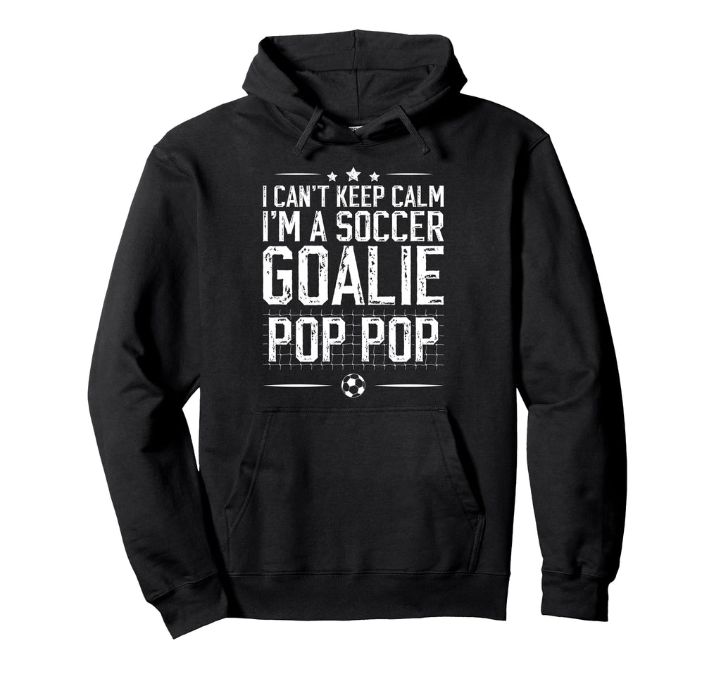 Im Soccer Goalie Pop Pop Soccer Goalkeeper Hoodie - Graphic Print Unisex - T-Shirt, Sweatshirt, Hoodie