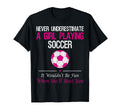 Never Underestimate Playing Soccer Funny T-Shirt - Minimalist Print Unisex - T-Shirt, Sweatshirt, Hoodie