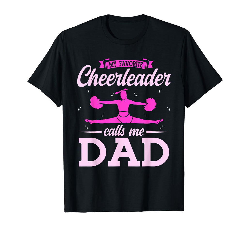 My Favorite Cheerleader Calls Me Dad T-Shirt - Streetwear Style for Adults - T-Shirt, Sweatshirt, Hoodie