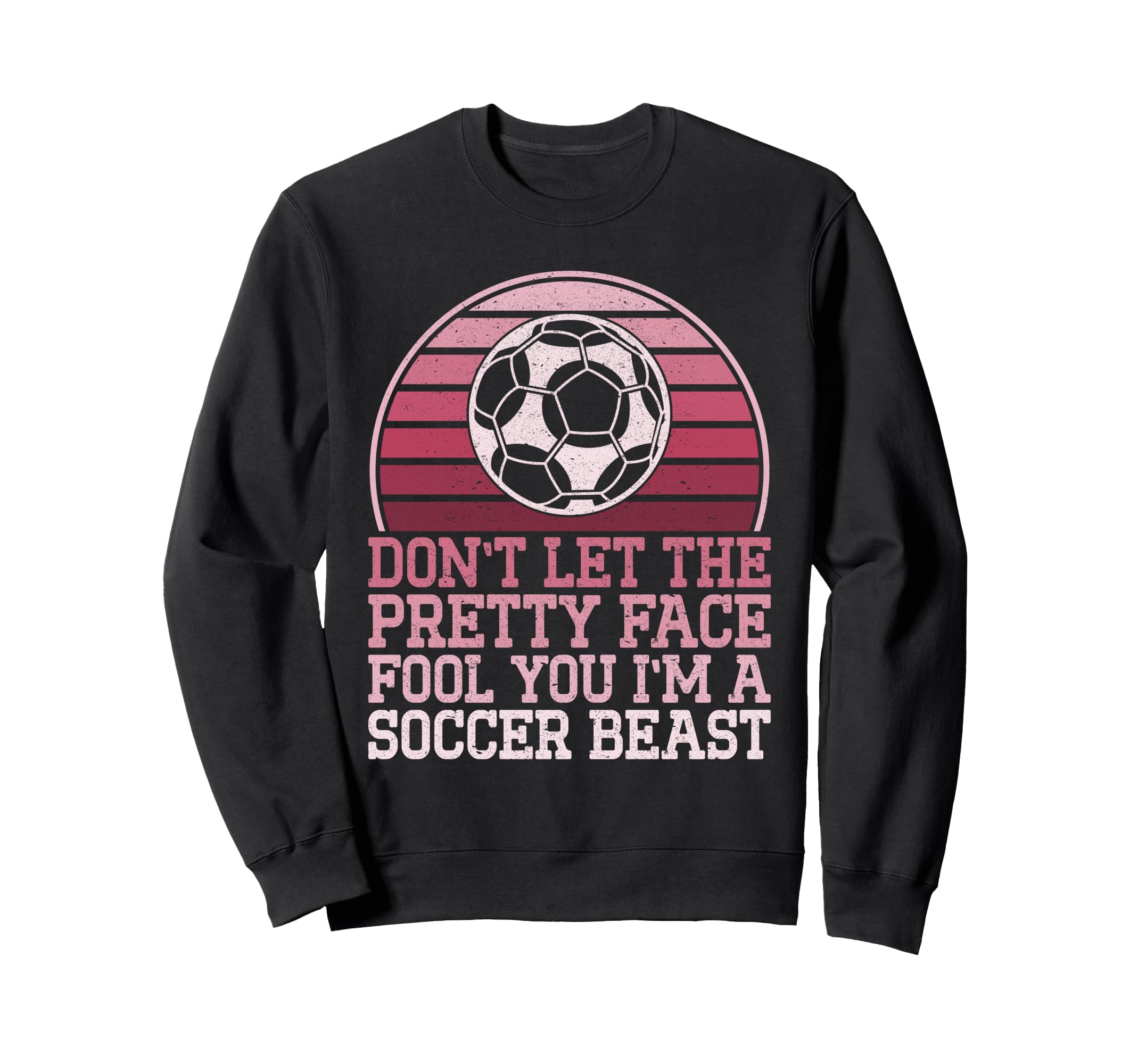 Dont Let Pretty Face Fool You Sweatshirt - Casual Everyday Wear for Adults - T-Shirt, Sweatshirt, Hoodie