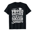 Proud Brother Soccer Senior T-Shirt - Casual Everyday Wear Unisex - T-Shirt, Sweatshirt, Hoodie