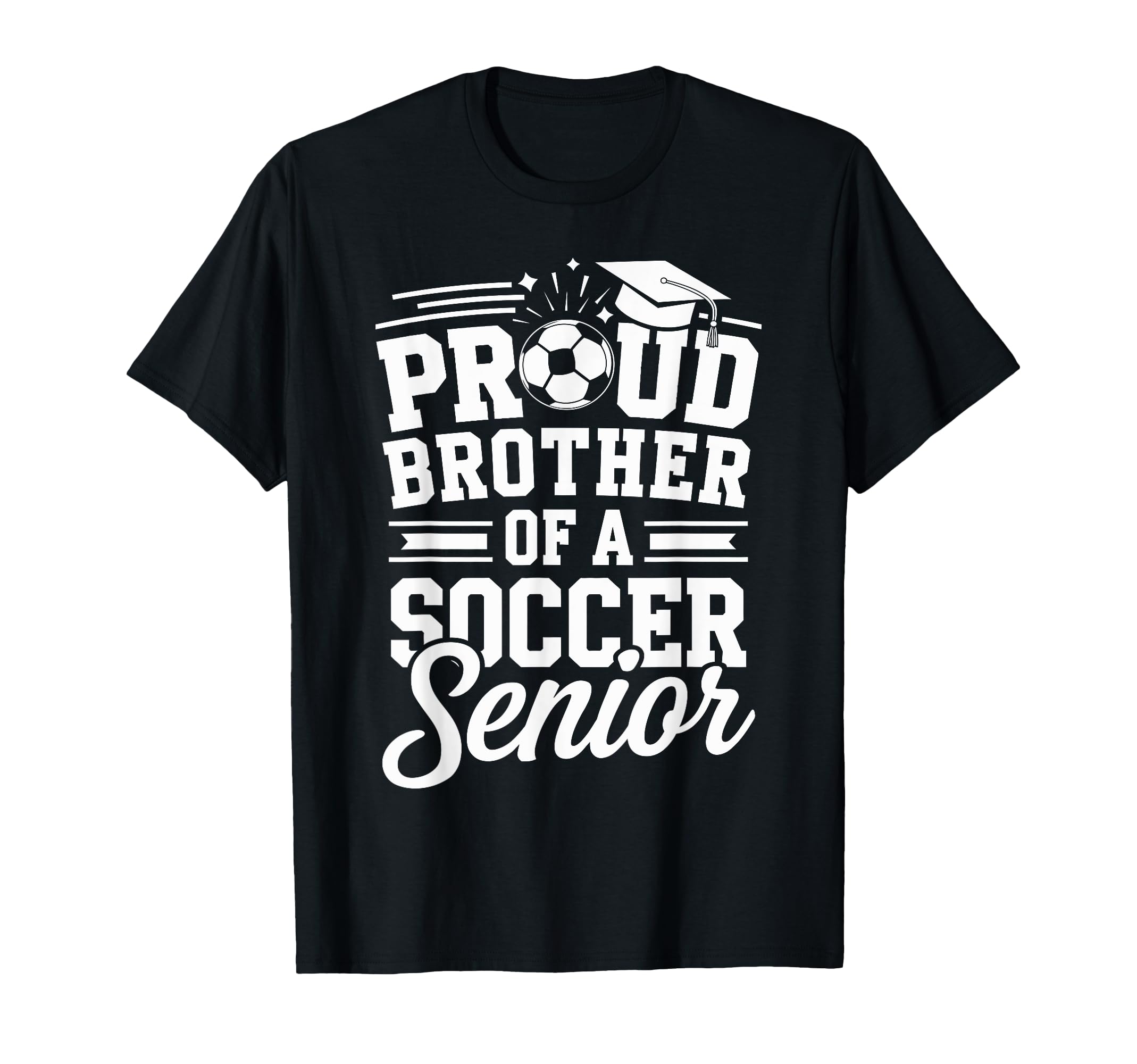 Proud Brother Soccer Senior T-Shirt - Casual Everyday Wear Unisex - T-Shirt, Sweatshirt, Hoodie