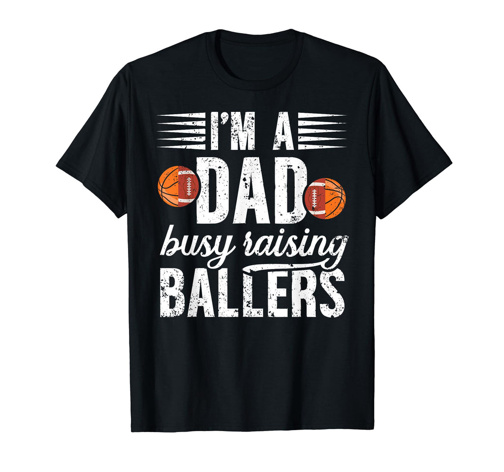 Im Dad Busy Raising Ballers Football T-Shirt - Novelty Apparel for Adults - T-Shirt, Sweatshirt, Hoodie