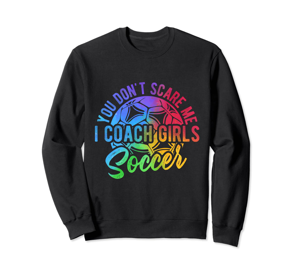 You Dont Scare Me I Coach Soccer Sweatshirt - Minimalist Print Unisex - T-Shirt, Sweatshirt, Hoodie