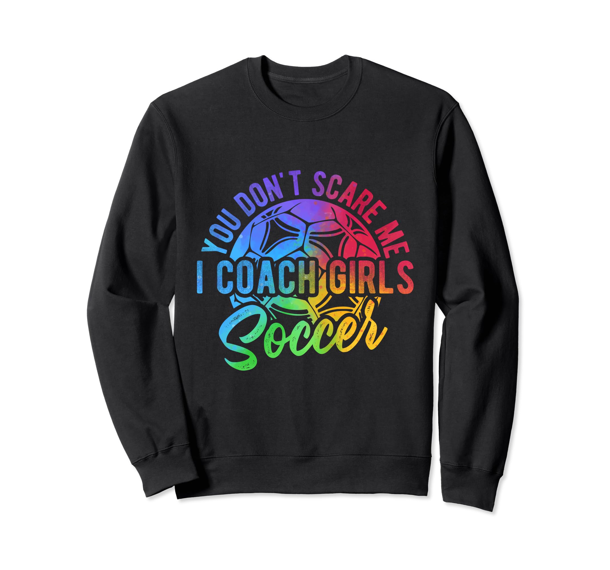 You Dont Scare Me I Coach Soccer Sweatshirt - Minimalist Print Unisex - T-Shirt, Sweatshirt, Hoodie