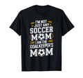 I Am Goalkeepers Mom Soccer Game Player T-Shirt - Graphic Print Men Women - T-Shirt, Sweatshirt, Hoodie