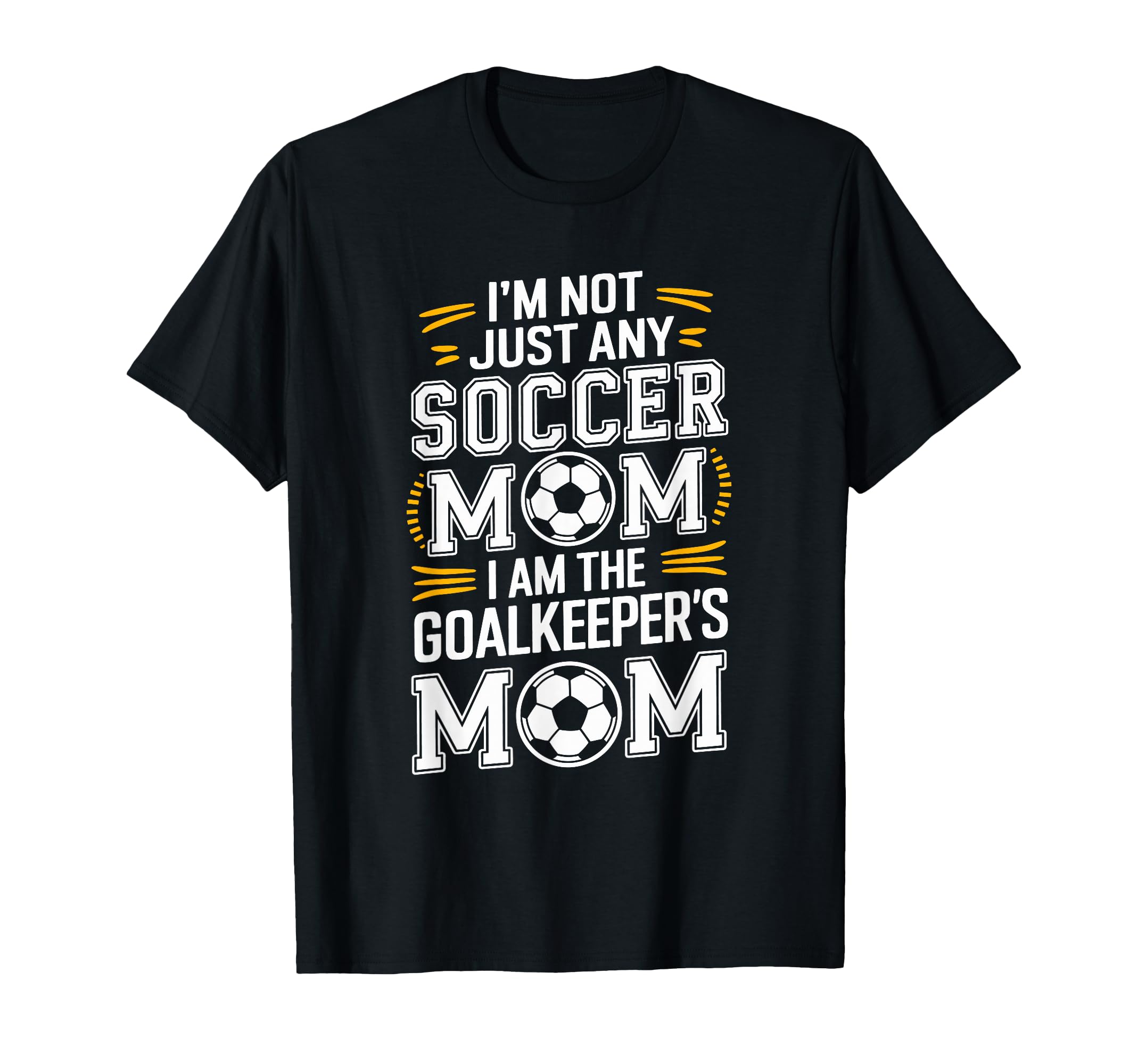 I Am Goalkeepers Mom Soccer Game Player T-Shirt - Graphic Print Men Women - T-Shirt, Sweatshirt, Hoodie
