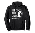 Life Is About Goals And Assists Team Hoodie - Custom Art Print Men Women - T-Shirt, Sweatshirt, Hoodie